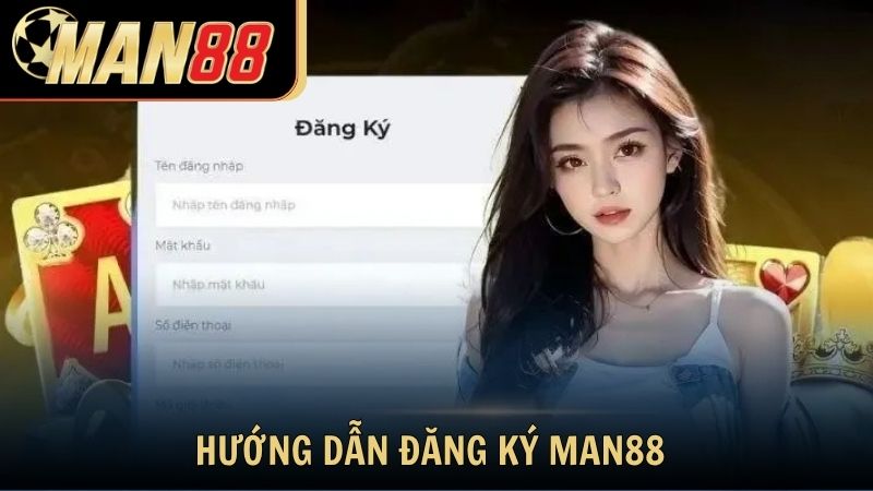 Hướng dẫn đăng ký Man88 chi tiết từng bước cho người mới